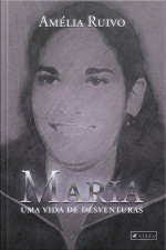 Maria, Uma Vida De Desventuras