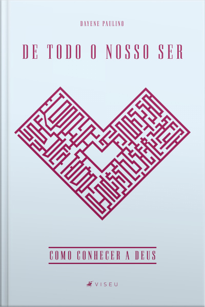 De Todo O Nosso Ser: Como Conhecer A Deus