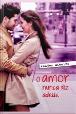 O Amor Nunca Diz Adeus
