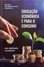 Educação Econômica E Para O Consumo: Novas Significações E Perspectivas