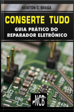 Conserte Tudo: Guia Prático Do Reparador Eletrônico