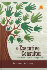 O Executivo Consultor: Renasce Uma Empresa