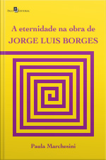 A Eternidade Na Obra De Jorge Luis Borges