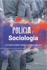 Polícia E Sociologia: Estudos Sobre Poder E Normalização