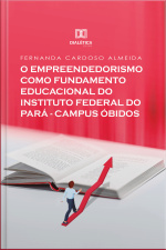 O Empreendedorismo Como Fundamento Educacional Do Instituto Federal Do Pará - Campus Óbidos