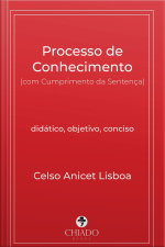 Processo De Conhecimento (com Cumprimento Da Sentença): Didático, Objetivo, Conciso