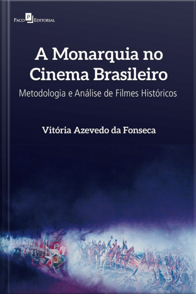 A Monarquia No Cinema Brasileiro: Metodologia E Análise De Filmes Históricos