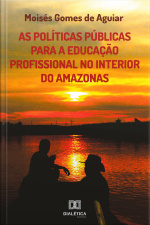 As Políticas Públicas Para A Educação Profissional No Interior Do Amazonas