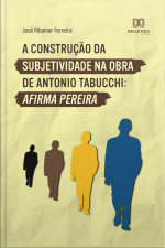 A Construção Da Subjetividade Na Obra De Antonio Tabucchi: Afirma Pereira