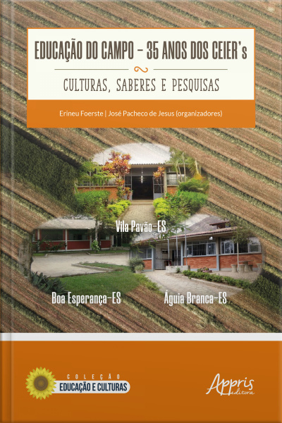 Educação Do Campo:: 35 Anos Dos Ceiers - Culturas, Saberes E Pesquisas