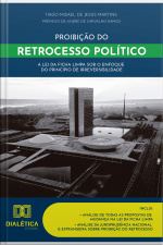 Proibição Do Retrocesso Político: A Lei Da Ficha Limpa Sob O Enfoque Do Princípio De Irreversibilidade