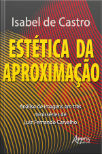 Estética Da Aproximação:: Análise De Imagens Em Três Minisséries De Luiz Fernando Carvalho