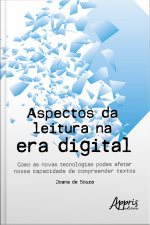 Aspectos Da Leitura Na Era Digital:: Como As Novas Tecnologias Podem Afetar Nossa Capacidade De Compreender Textos