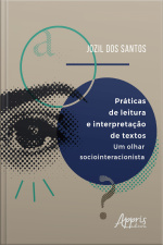 Práticas De Leitura E Interpretação De Textos: Um Olhar Sociointeracionista