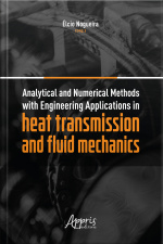 Analytical And Numerical Methods With Engineering: Applications In Heat Transmission And Fluid Mechanics