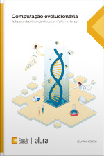 Computação Evolucionária: Aplique Os Algoritmos Genéticos Com Python E Numpy