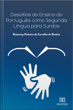 Desafios Do Ensino Do Português Como Segunda Língua Para Surdos