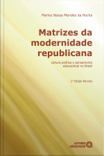Matrizes Da Modernidade Republicana: Cultura Política E Pensamento Educacional No Brasil