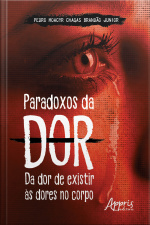 Paradoxos Da Dor: Da Dor De Existir Às Dores No Corpo