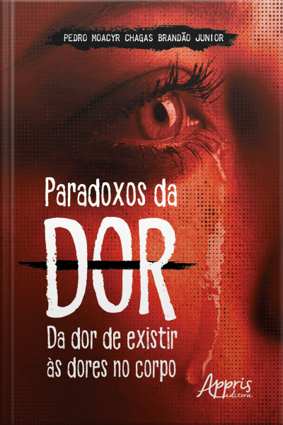 Paradoxos Da Dor: Da Dor De Existir Às Dores No Corpo