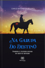 Na Garupa Do Destino: Saberes E Fazeres Rurais Do Sertão Mineiro