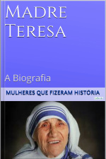 Madre Teresa De Calcutá - A Biografia