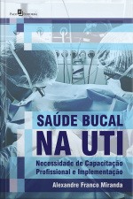 Saúde Bucal Na Uti: Necessidade De Capacitação Profissional E Implementação
