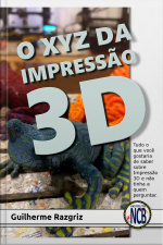 O Xyz Das Impressão 3d: Tudo O Que Você Gostaria De Saber Sobre Impressão 3d E Não Tinha A Quem Perguntar