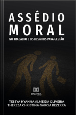 Assédio Moral No Trabalho E Os Desafios Para Gestão