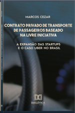 Contrato Privado De Transporte De Passageiros Baseado Na Livre Iniciativa: A Expansão Das Startups E O Caso Uber No Brasil