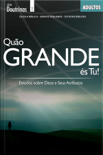 Quão Grande És Tu! | Professor: Estudos Sobre Deus E Seus Atributos