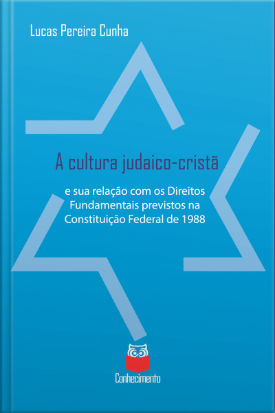 A Cultura Judaico-cristã E Sua Relação Com Os Direitos Fundamentais Previstos Na Constituição Federal De 1988