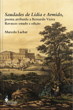 Saudades De Lídia E Armido, Poema Atribuído A Bernardo Vieira Ravasco: Estudo E Edição