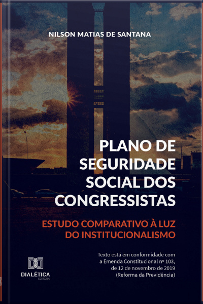 Plano De Seguridade Social Dos Congressistas: Estudo Comparativo À Luz Do Institucionalismo