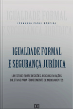 Igualdade Formal E Segurança Jurídica: Um Estudo Sobre Decisões Judiciais Em Ações Coletivas Para Fornecimento De Medicamentos