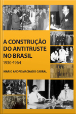 A Construção Do Antitruste No Brasil: 1930-1964