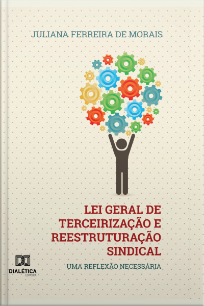 Lei Geral De Terceirização E Reestruturação Sindical: Uma Reflexão Necessária