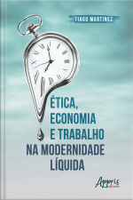 Ética, Economia E Trabalho Na Modernidade Líquida