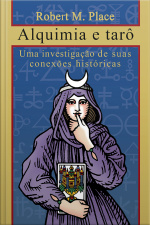 Alquimia E Tarô: Uma Investigação De Suas Conexões Históricas