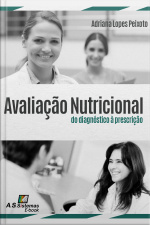 Avaliação Nutricional: Do Diagnóstico À Prescrição