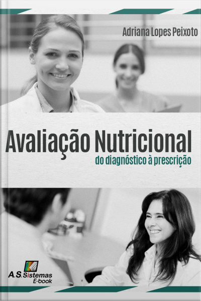 Avaliação Nutricional: Do Diagnóstico À Prescrição