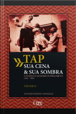 Tap Sua Cena  Sua Sombra: O Teatro De Amadores De Pernambuco (1941-1991) - Volume 2