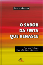O Sabor Da Festa Que Renasce: Para Uma Teologia Afro-latíndia Da Libertação