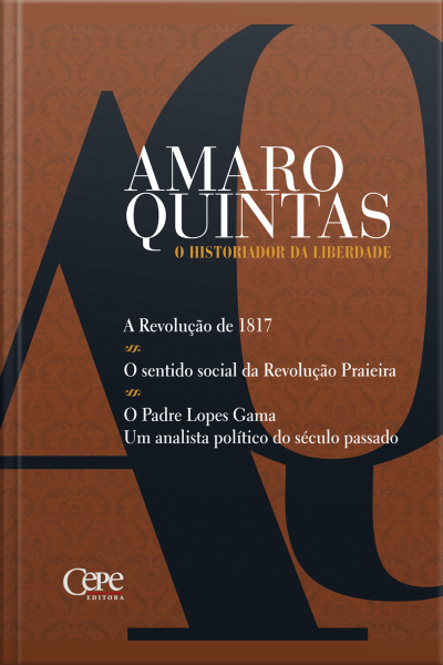 Amaro Quintas - O Historiador Da Liberdade: O Historiador Da Liberdade