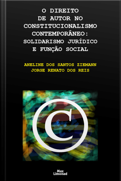 O Direito De Autor No Constitucionalismo Contemporâneo: Solidarismo Jurídico E Função Social