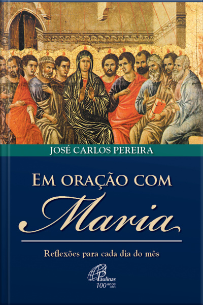 Em Oração Com Maria: Reflexões Para Cada Dia Do Mês