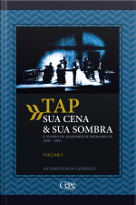 Tap Sua Cena  Sua Sombra: O Teatro De Amadores De Pernambuco (1941-1991) - Volume 1