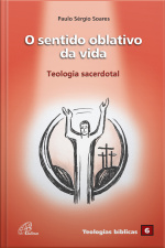 O Sentido Oblativo Da Vida: Teologia Sacerdotal