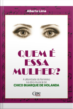 Quem É Essa Mulher?: A Alteridade Do Feminino Na Obra Musical De Chico Buarque De Holanda