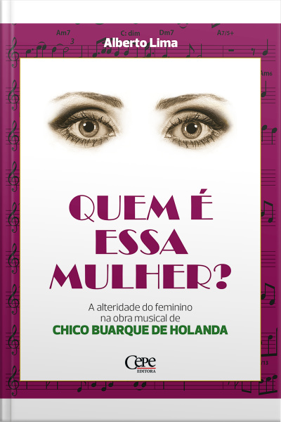 Quem É Essa Mulher?: A Alteridade Do Feminino Na Obra Musical De Chico Buarque De Holanda